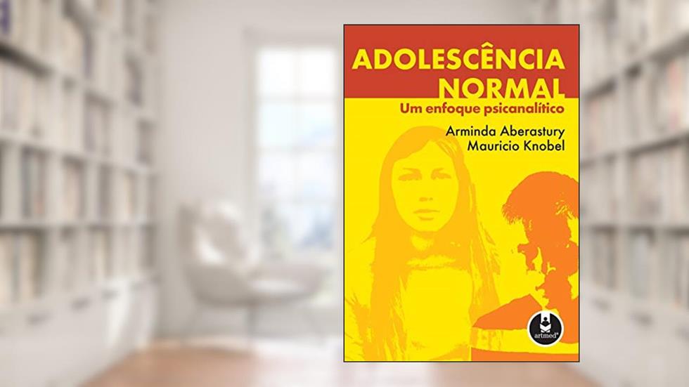 Adolescência Normal: Um Enfoque Psicanalítico, do autor Arminda Aberastury; Maurício Knobel