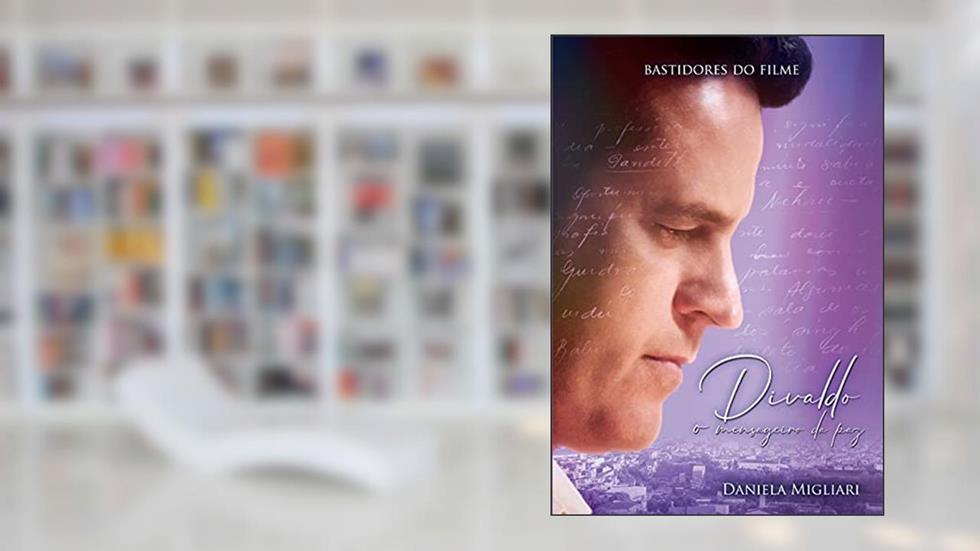 Divaldo - O mensageiro da paz, do autor Daniela Migliari