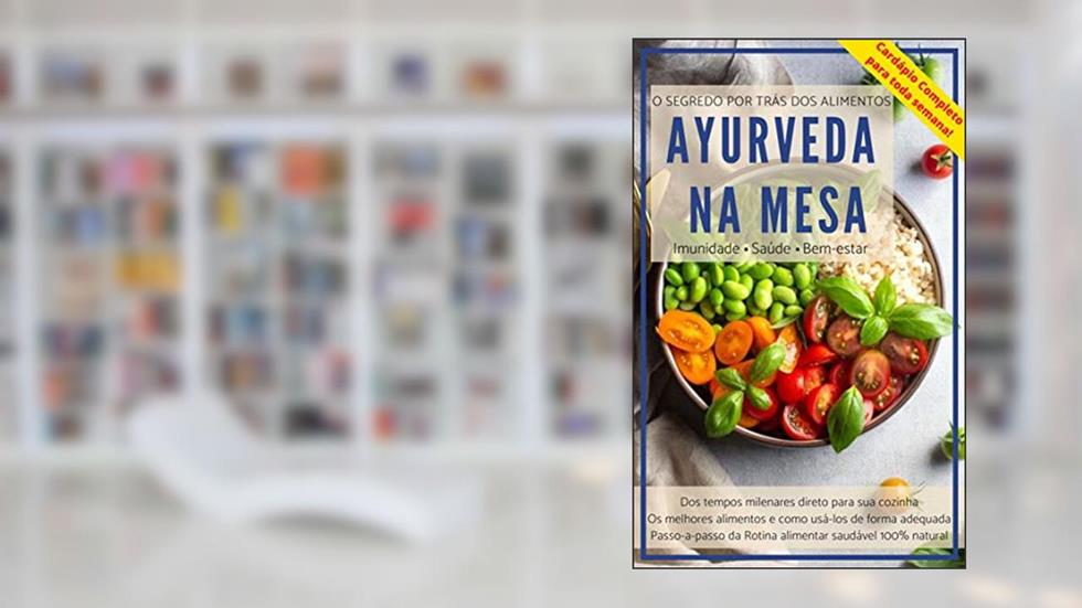 Alimentação Ayurveda: O Segredo por trás dos Alimentos, do autor Saúde Ayurveda
