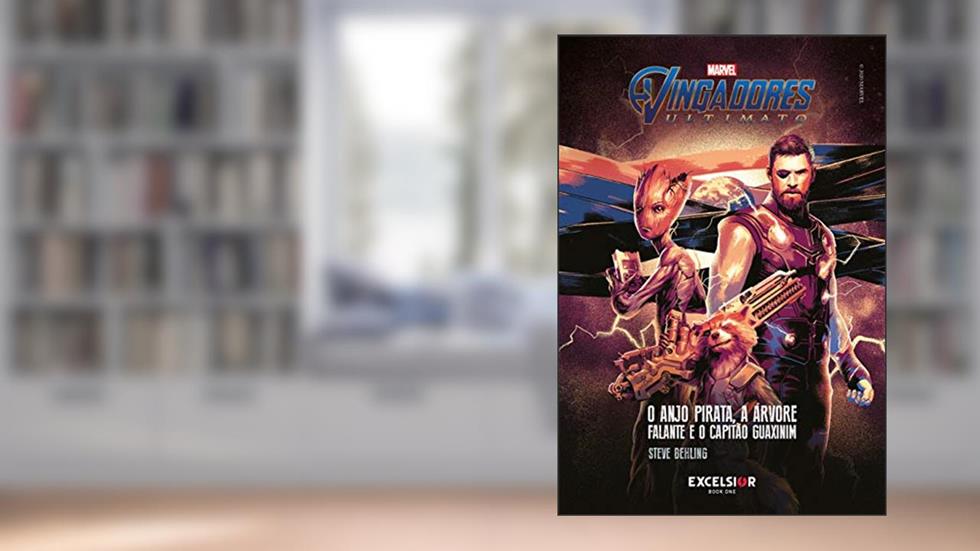 Vingadores ultimato: O anjo pirata, a árvore falante e o capitão guaxinim, do autor Steve Behling