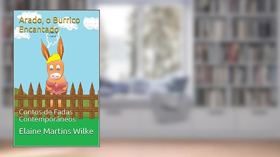 Arado, o Burrico Encantado: Contos de Fadas Contemporâneos, do autor Elaine Martins Wilke