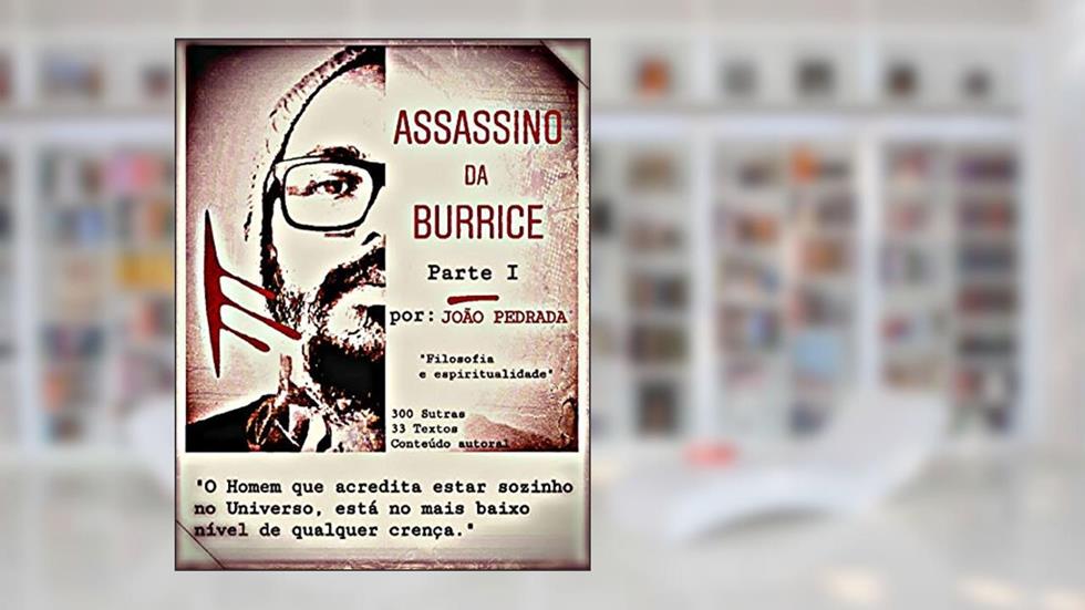 Assassino da Burrice: Filosofia e Espiritualidade, do autor João Pedrada