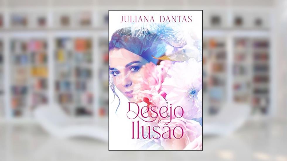 Desejo e Ilusão (Duologia Amor em tempos de guerra Livro 1), do autor juliana dantas