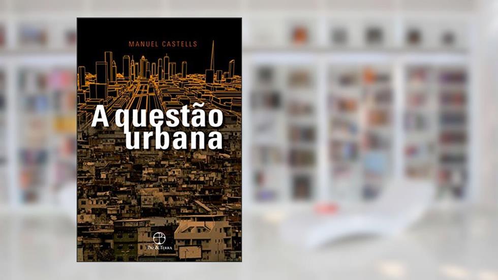A questão urbana, do autor Manuel Castells