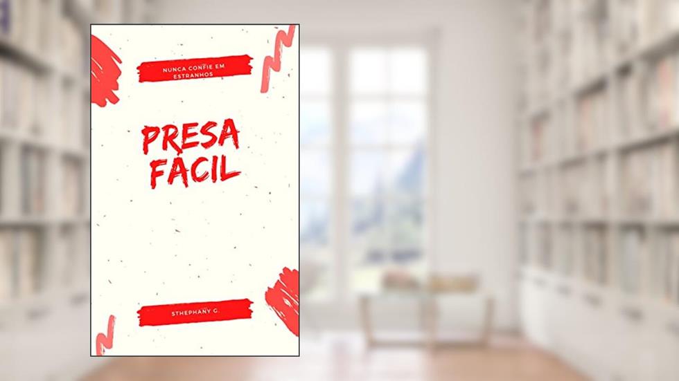 Presa Fácil, do autor Sthephany Gomes
