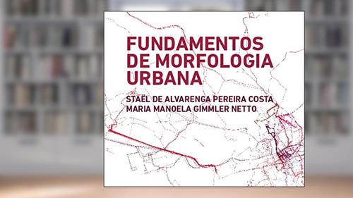 Capa de Fundamentos de Morfologia Urbana, do autor Stael de Alvarenga Pereira Costa; Maria Manoela Gimmler Netto