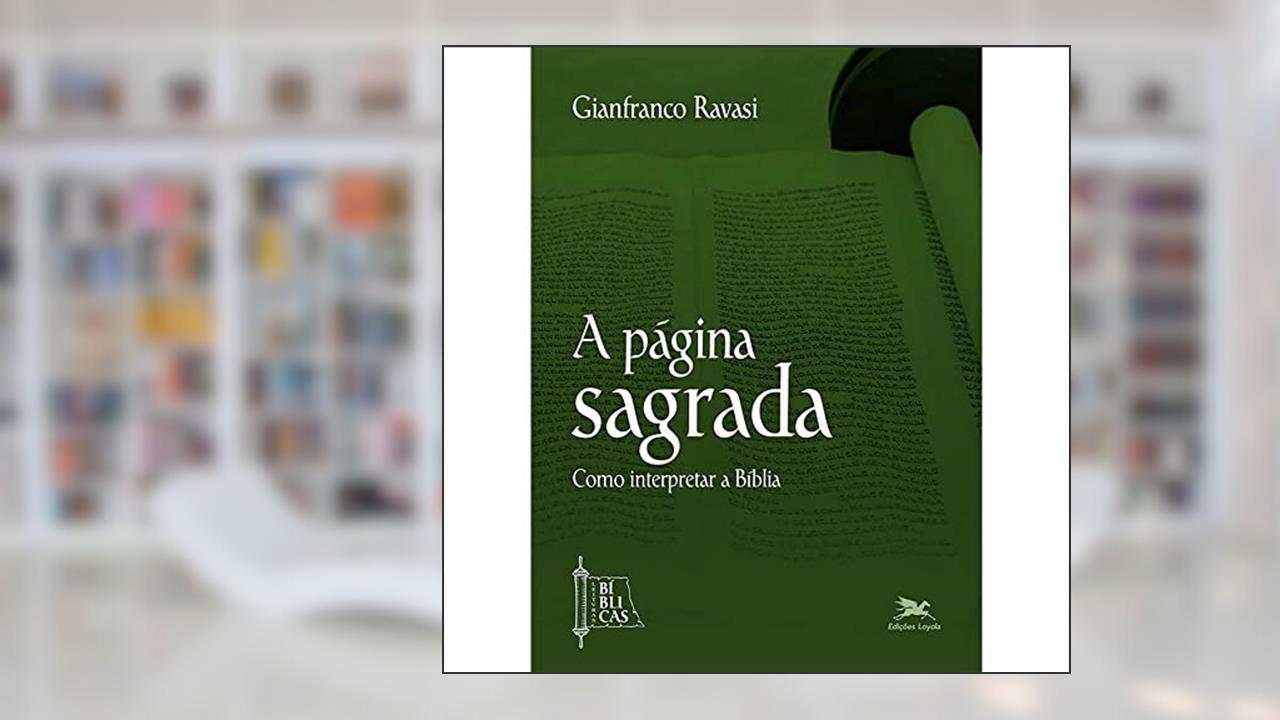A página sagrada: Como interpretar a Bíblia, do autor Gianfranco Ravassi