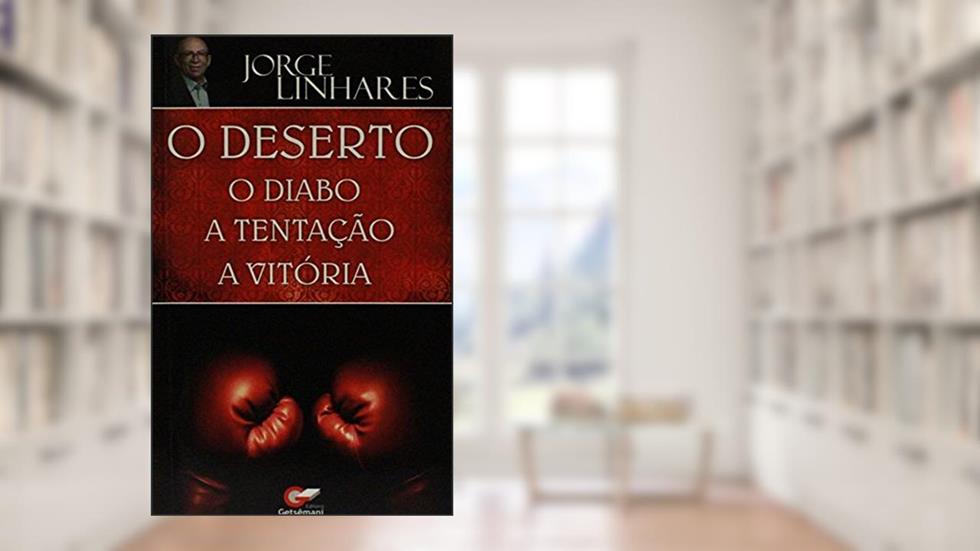 O Deserto, o Diabo, a Tentação, a Vitória, do autor Jorge Linhares