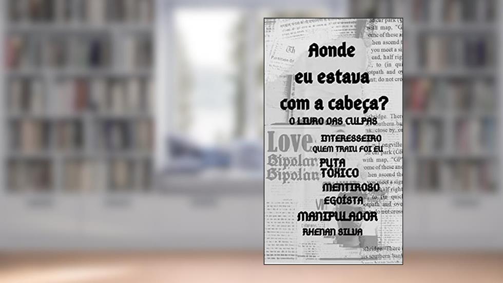 Aonde eu estava com a cabeça?: O livro das culpas, do autor Rhenan Silva