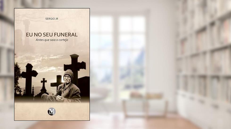 EU NO SEU FUNERAL - ANTES QUE SAIA O CORTEJO, do autor Sergio Jr.