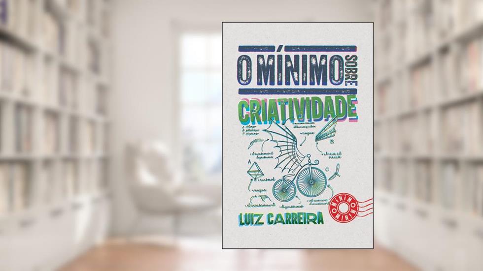 O mínimo sobre criatividade, do autor Luiz Carreira