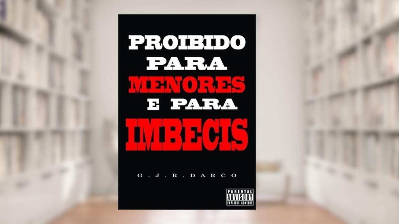 Proibido Para Menores e Para Imbecis, do autor G.j.r.darco
