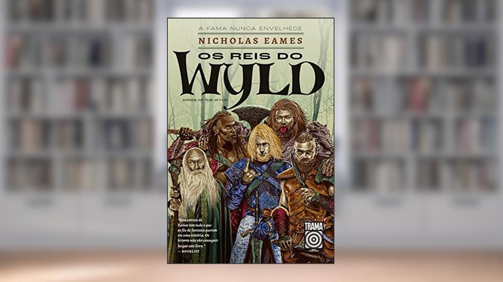 Os reis do Wyld: 1: A fama nunca envelhece, do autor Nicholas Eames