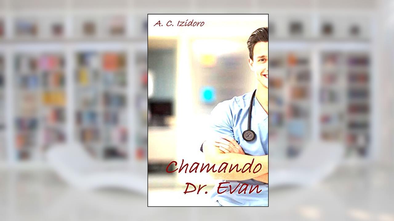 Chamando Dr. Evan, do autor A. C. Izidoro