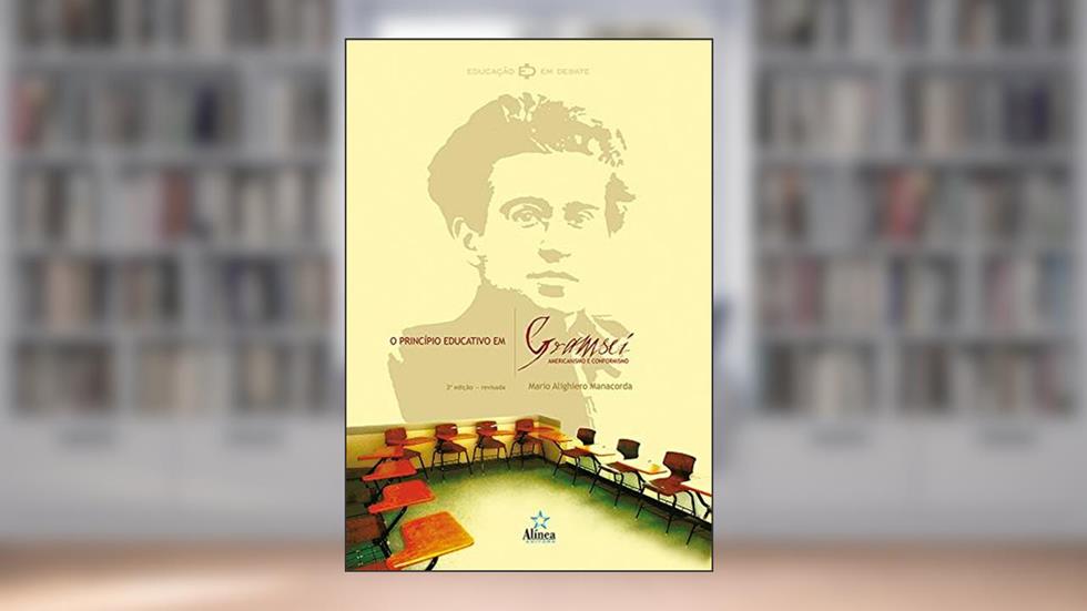O princípio educativo em Gramsci, do autor Mario Alighiero Manacorda