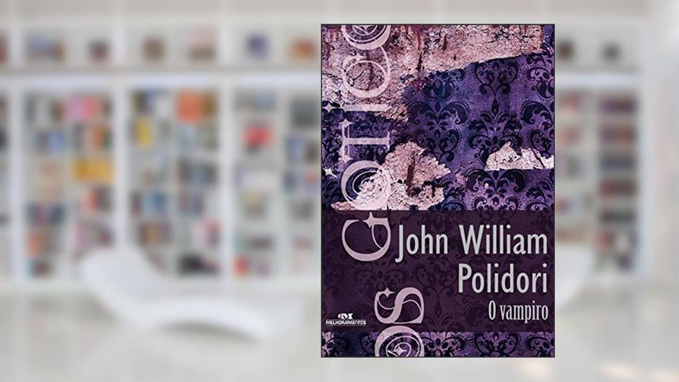 O vampiro (Coleção Góticos Livro 2), do autor John William Polidori