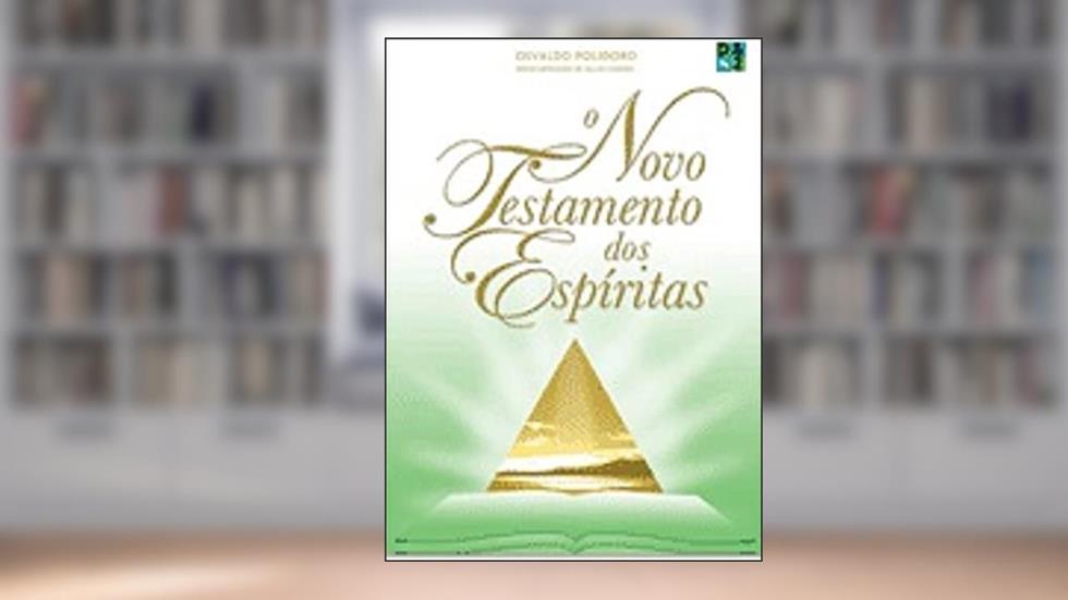 O NOVO TESTAMENTO DOS ESPÍRITAS, do autor Osvaldo Polidoro