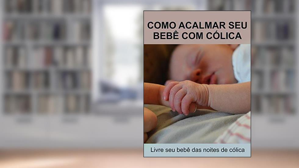 Como Acalmar o Bebê com Cólica., do autor Frans Koller
