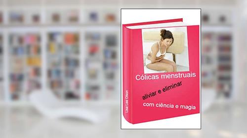 Capa de Cólicas menstruais: aliviar, controlar, eliminar, do autor Lisa Lee; Mago Sidrak Yan