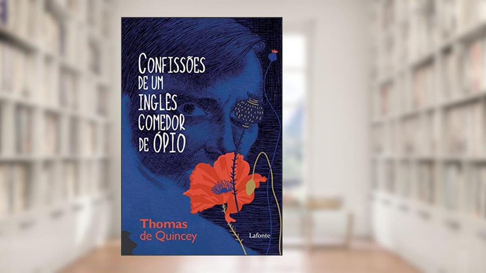 Confissões de um Inglês Comedor de Opio, do autor ;Thomas Quincey