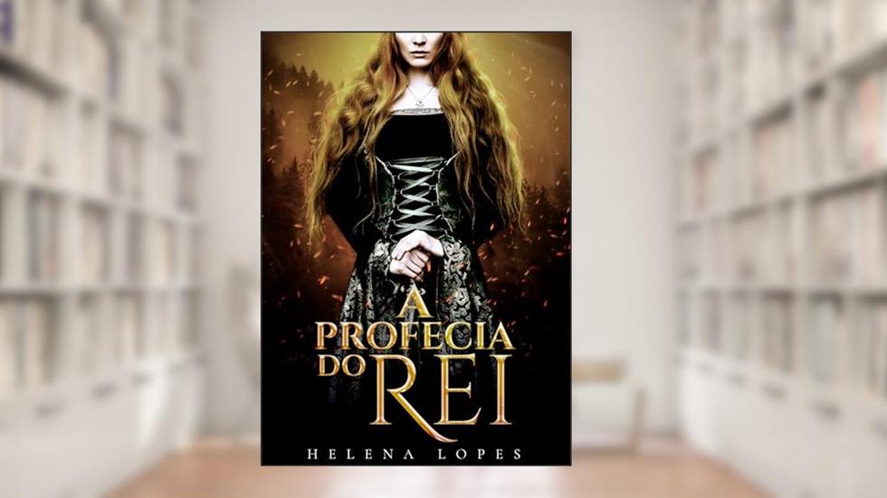 A Profecia do Rei: (Livro Único), do autor Helena Lopes