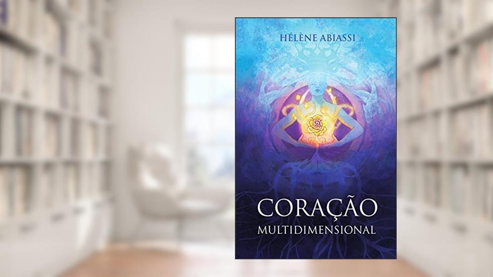 Coração Multidimensional: Manual de Terapia multidimensional, do autor Hélène  Abiassi