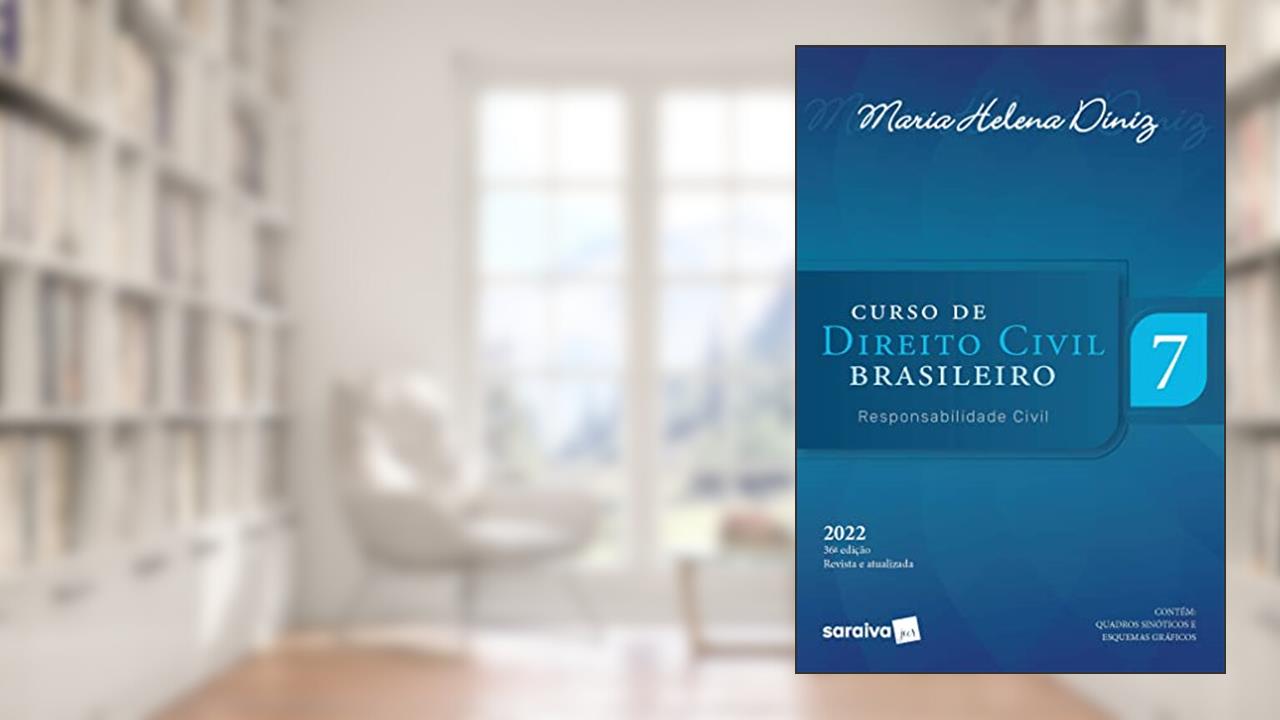 Curso de Direito Civil Brasileiro - Volume 7 - Responsabilidade Civil, do autor Maria Helena Diniz