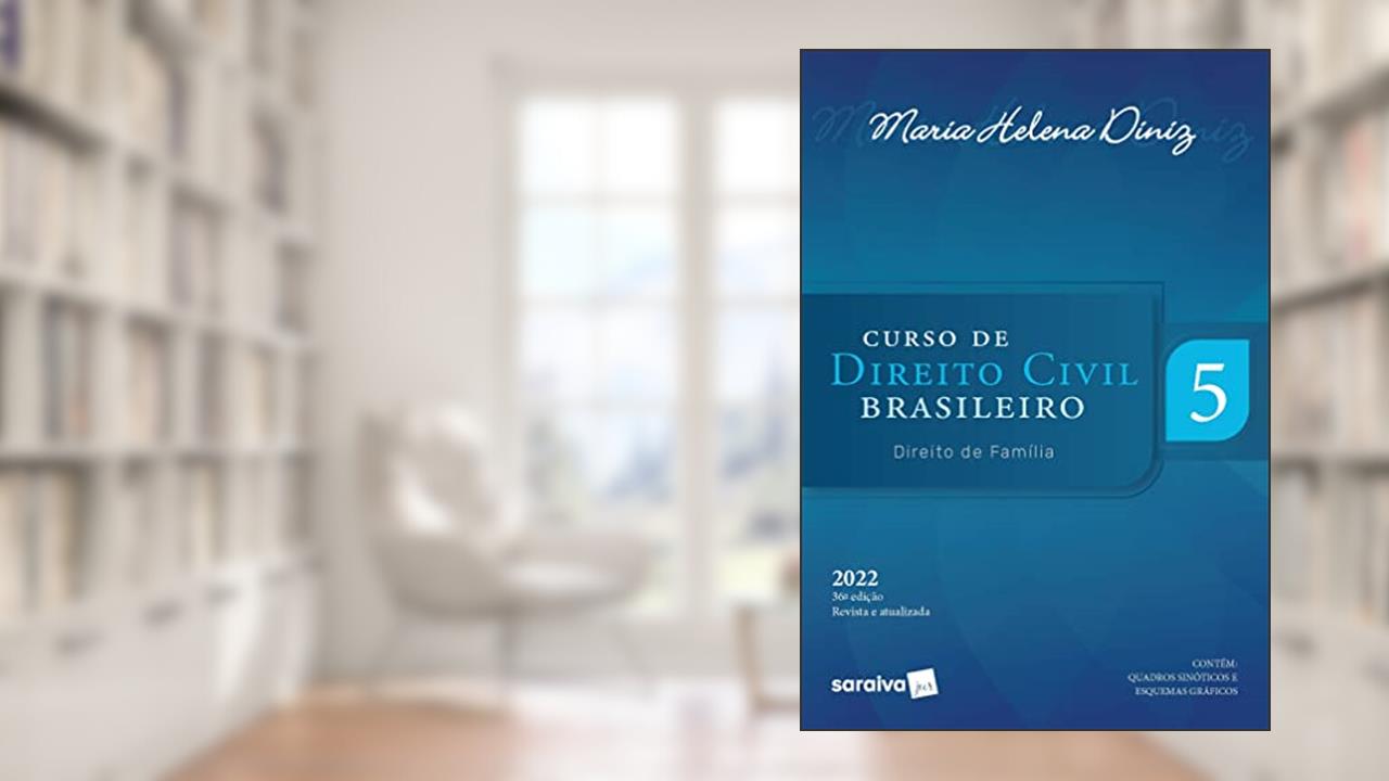 Curso de Direito Civil Brasileiro - Direito de Família, do autor Maria Helena Diniz