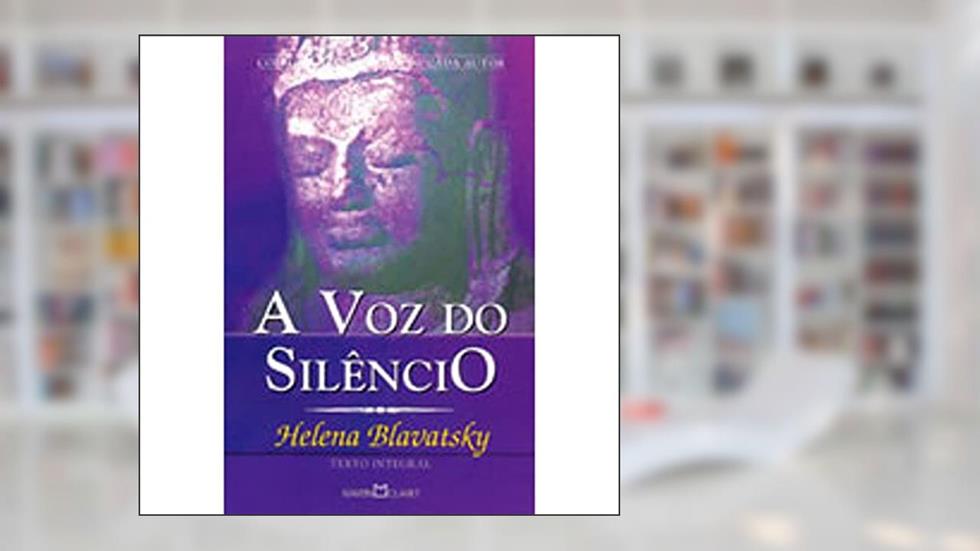 A Voz do Silêncio, do autor Helena P. Blavatsky