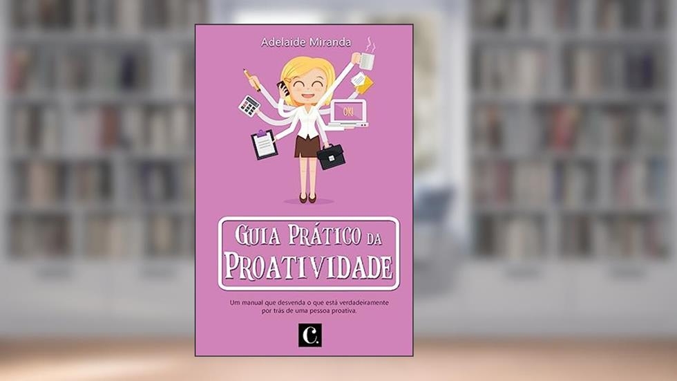 Guia Prático da Proatividade, do autor Adelaide Miranda