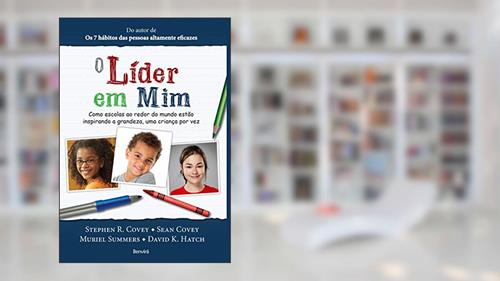 Capa de O líder em mim, do autor Stephen R. Covey; Sean Covey; Muriel Summers; David K. Hatch