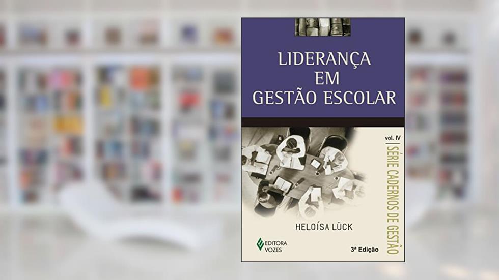Liderança em gestão escolar Vol. IV, do autor Heloísa Lück