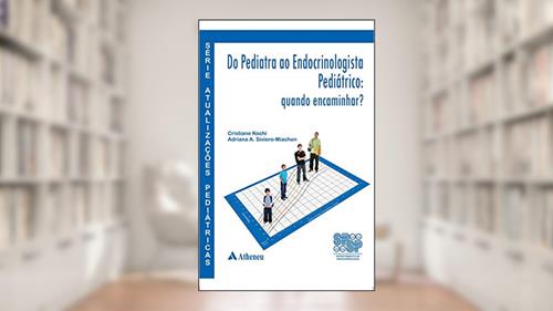 Capa de Do Pediatra ao Endocrinologista Pediátrico, do autor Cristiane Kochi; Adriana A. Siviero-Miachon