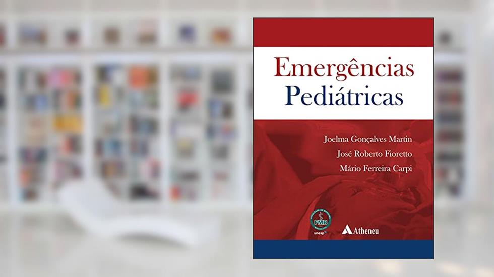 Emergências Pediátricas, do autor Joelma Gonçalves Martin; José Roberto Fioretto; Mário Ferreira Carpi