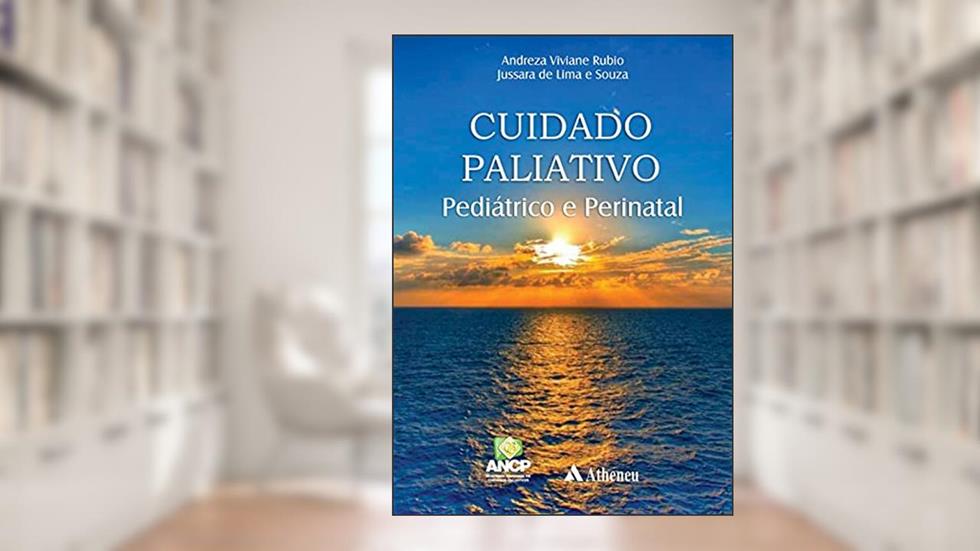 Cuidado Paliativo Pediátrico e Perinatal, do autor Andreza Viviane Rubio; Jussara de Lima e Souza