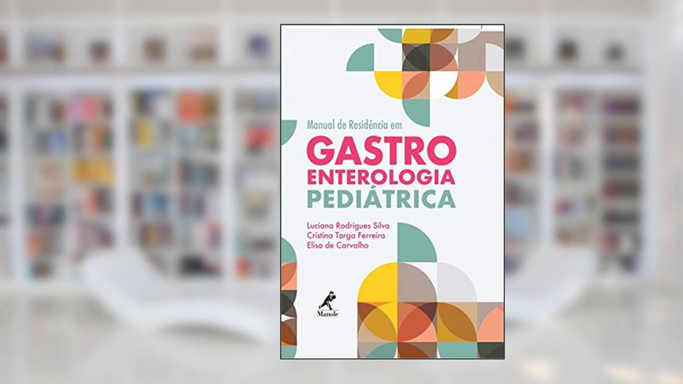 Manual de residência em gastroenterologia pediátrica, do autor Luciana Rodrigues Silva