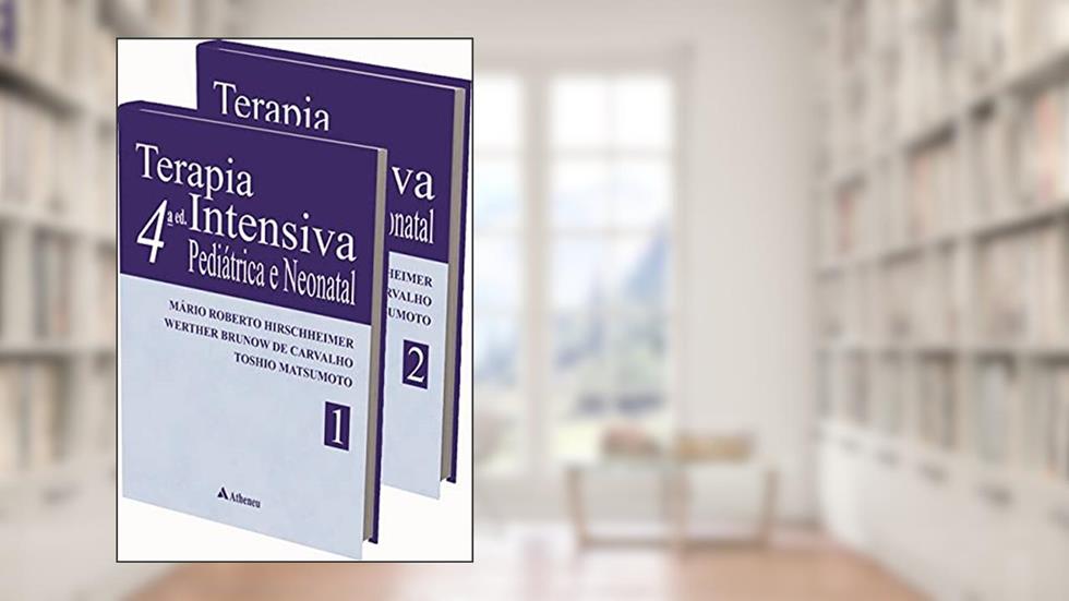 Terapia Intensiva Pediátrica e Neonatal - 2 Volumes, do autor Mário Roberto Hirschheimer; Werther Brunow de Carvalho; Toshio Matsumoto
