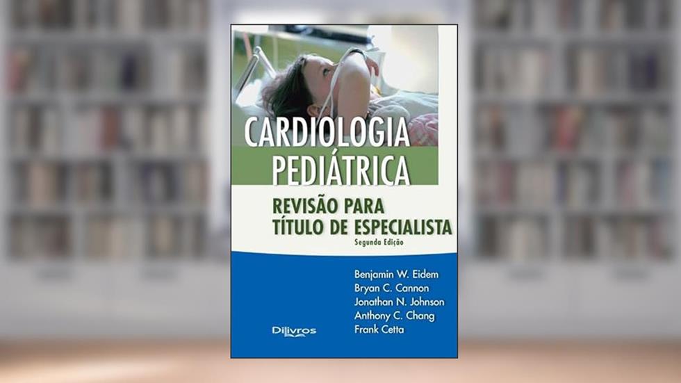 CARDIOLOGIA PEDIATRICA REVISAO PARA TITULO DE ESPECIALISTA, do autor CANNON, BRYAN C.EIDEM, BENJAMIN W.