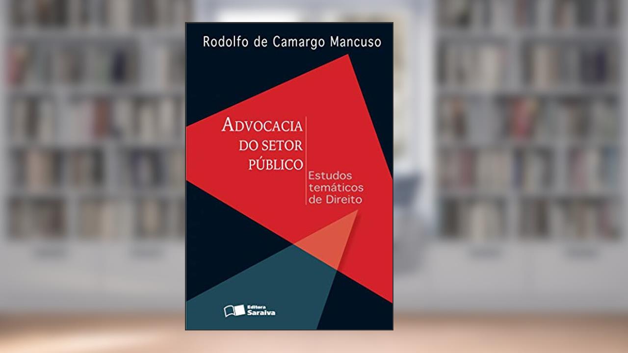 Advocacia do setor público: Estudos temáticos de direito, do autor Rodolfo de Camargo Mancuso