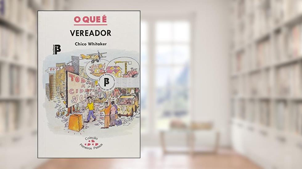 O que e Vereador, do autor Francisco Whitaker Ferreira