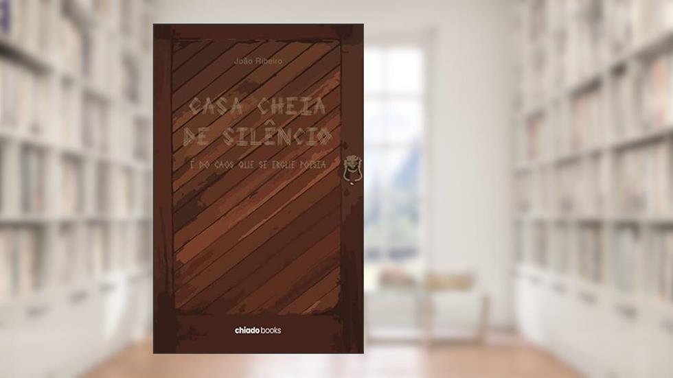 Casa cheia de silêncio - é do caos que se ergue poesia, do autor João Ribeiro