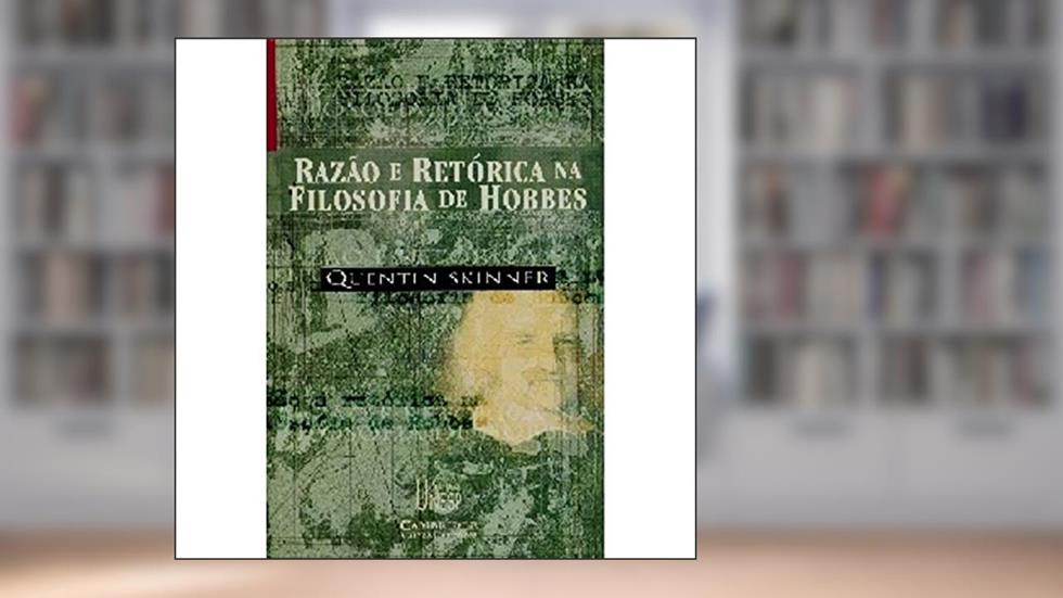 Razão e retórica na filosofia de Hobbes, do autor Quentin Skinner