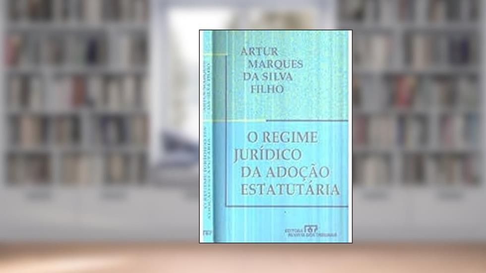 O Regime Juridico Da Adocao Estatutaria (Portuguese Edition), do autor Artur Marques Da Silva Filho