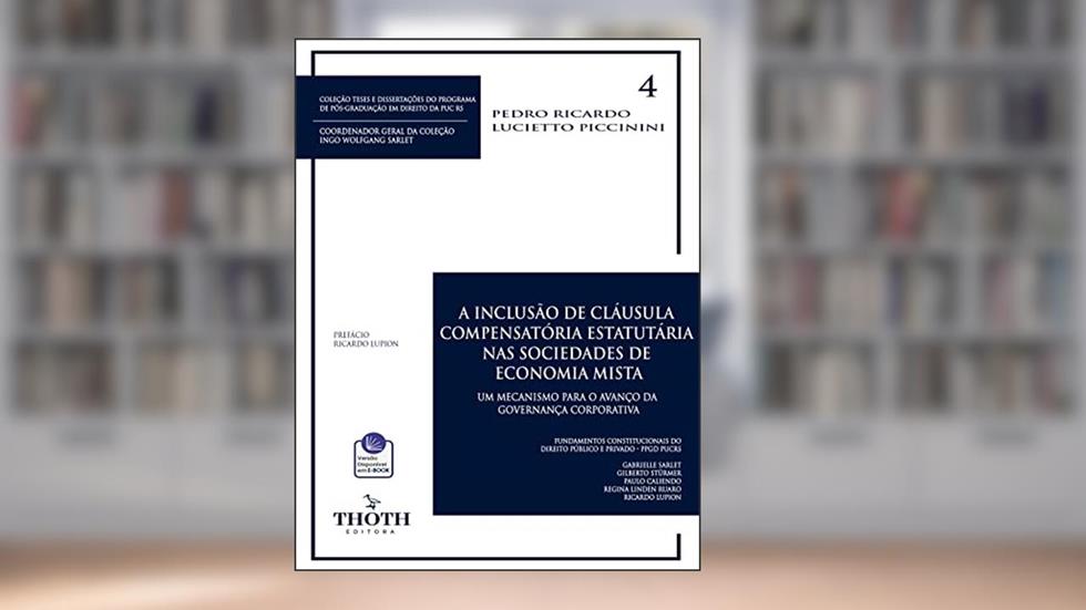 A INCLUSÃO DE CLÁUSULA COMPENSATÓRIA ESTATUTÁRIA NAS SOCIEDADES DE ECONOMIA MISTA, do autor PEDRO RICARDO LUCIETTO PICCININI
