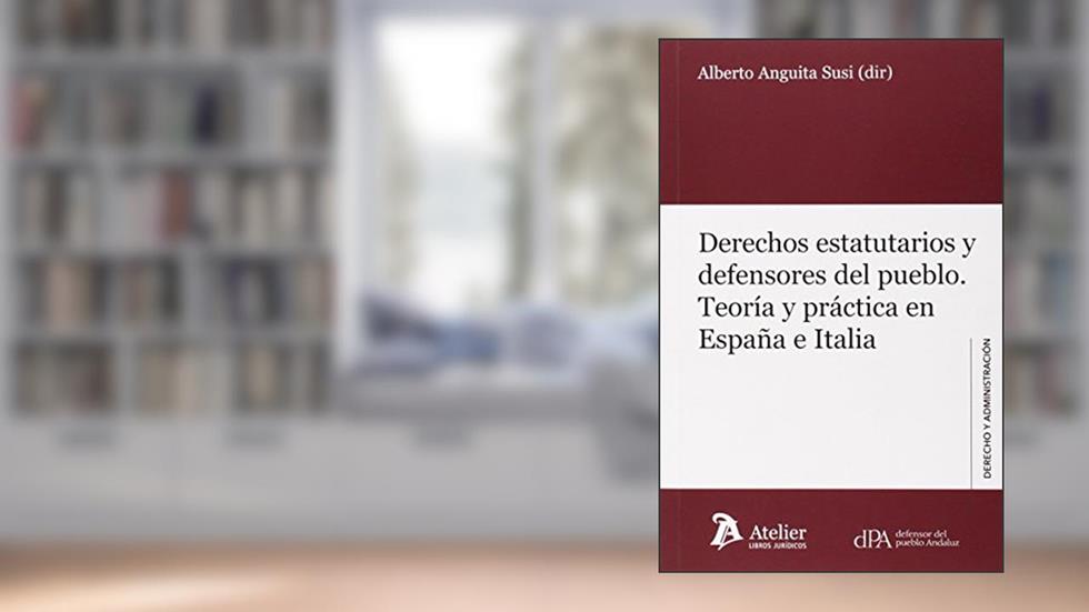 Derechos estatutarios y defensores del pueblo.: Teoría y práctica en España e Italia, do autor Alberto Anguita Susi