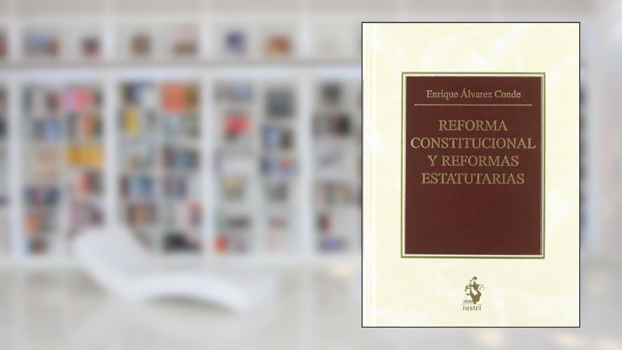 Reforma Constitucional y Reformas Estatutarias, do autor Enrique Álvarez Conde