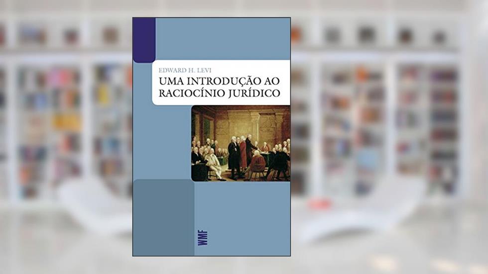 Uma introdução ao raciocínio jurídico, do autor Edward H. Levi