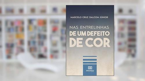 Capa de Nas entrelinhas de Um Defeito de Cor, do autor Marcelo Cruz Dalcom Júnior