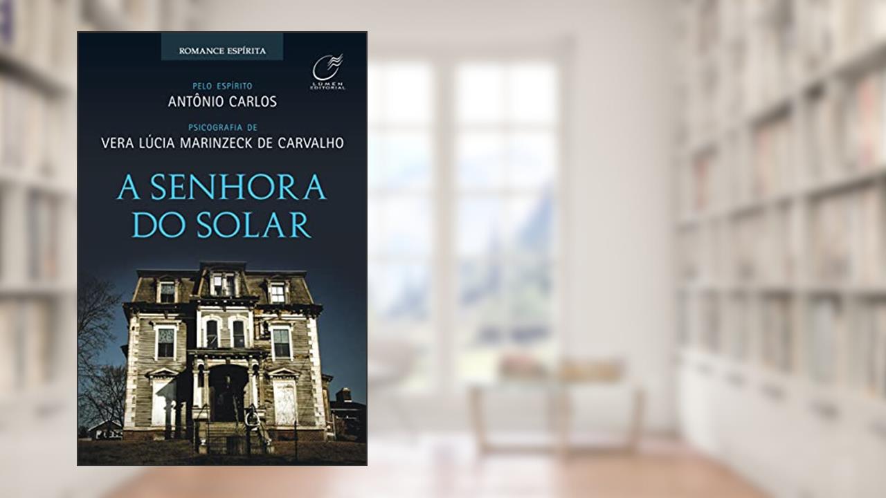 A senhora do solar, do autor Vera Lúcia Marinzeck de Carvalho; Antônio Carlos