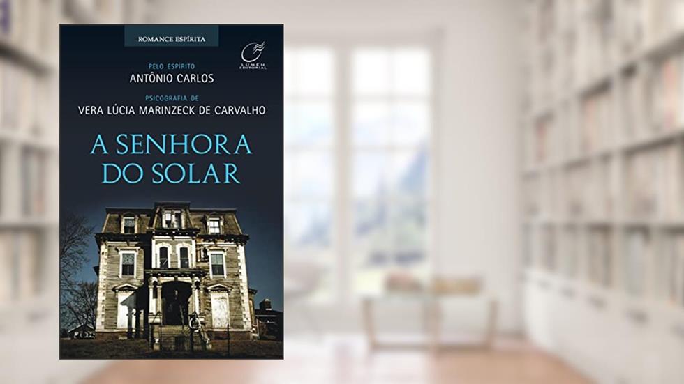 A senhora do solar, do autor Vera Lúcia Marinzeck de Carvalho; Antônio Carlos